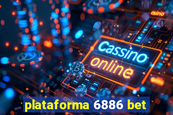 plataforma 6886 bet